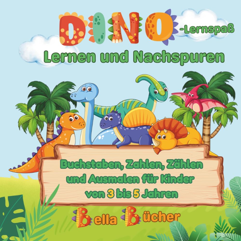 Dino-Lernspaß: Lernen und Nachspuren: Buchstaben, Zahlen, Zählen und Ausmalen für Kinder von 3 bis 5 Jahren