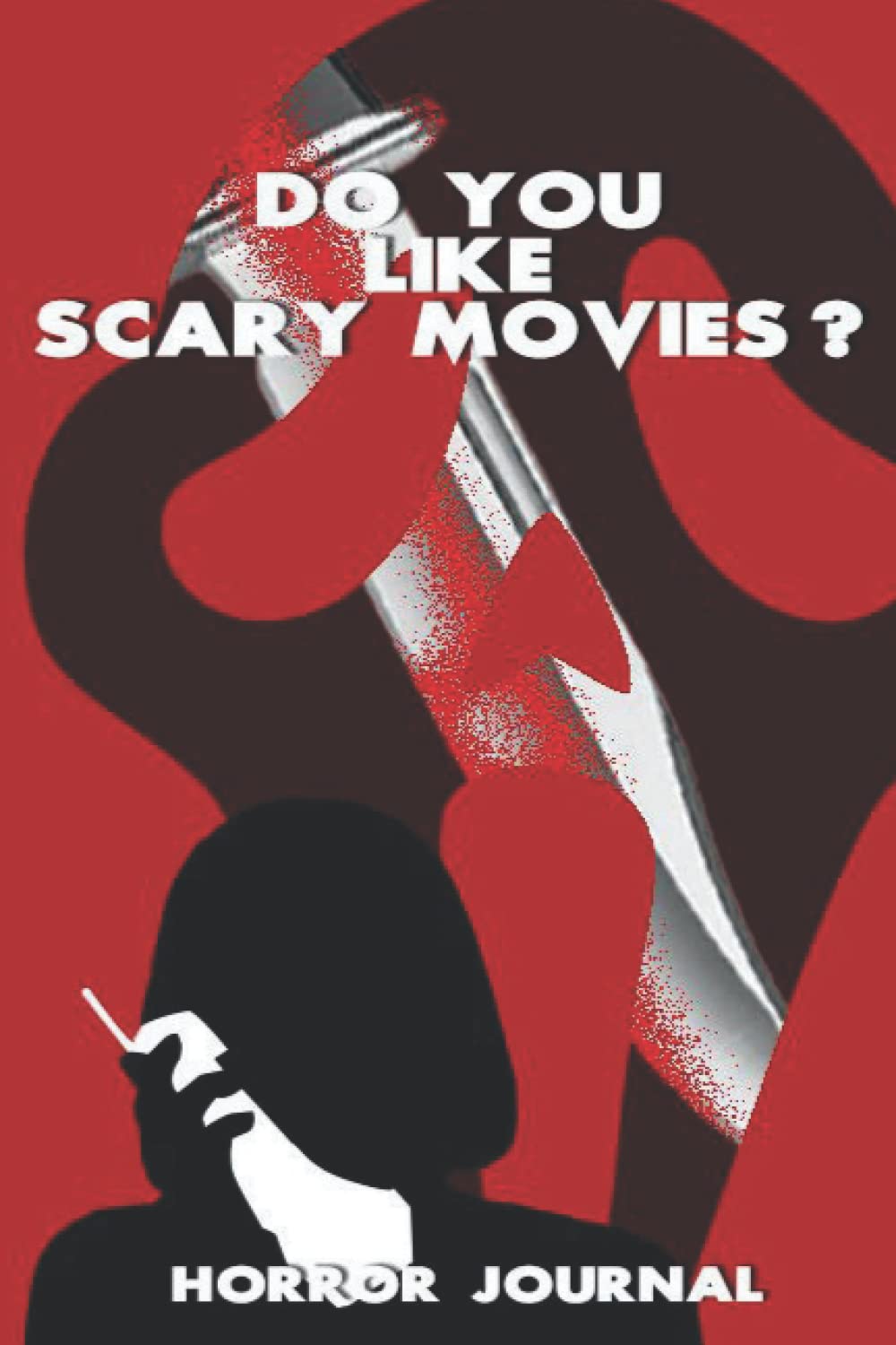 Do You Like Scary Movies Horror Journal: A Horror Movie Scream Themed Red Notebook 6x9 120 Pages Matte Finish