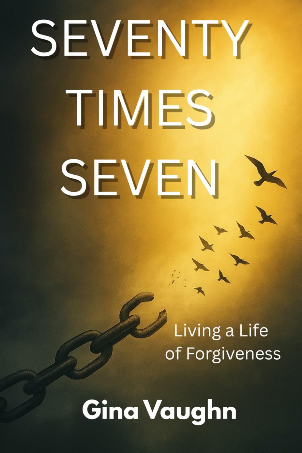 Seventy Times Seven: Living a Life of Forgiveness