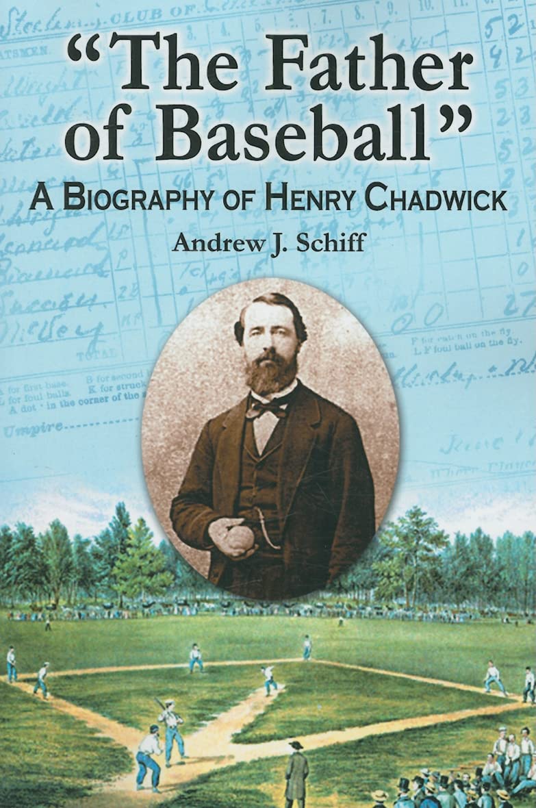 Henry Chadwick: A Biography: A Biography of Henry Chadwick