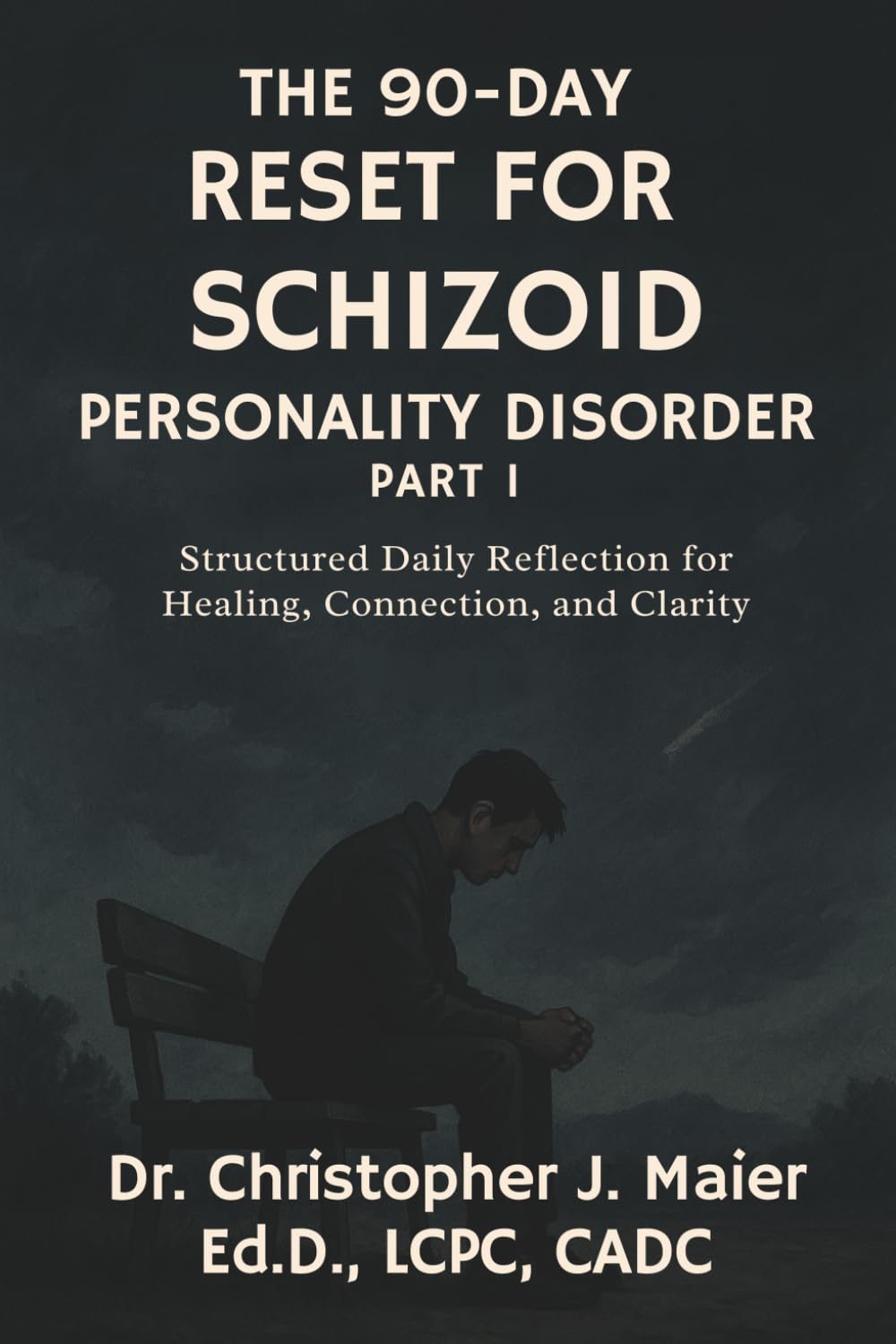 The 90-Day Reset for Schizoid Personality Disorder: Part 1 (Days 1-90): Structured Daily Reflection for Stillness, Self-Awareness, and Quiet Healing