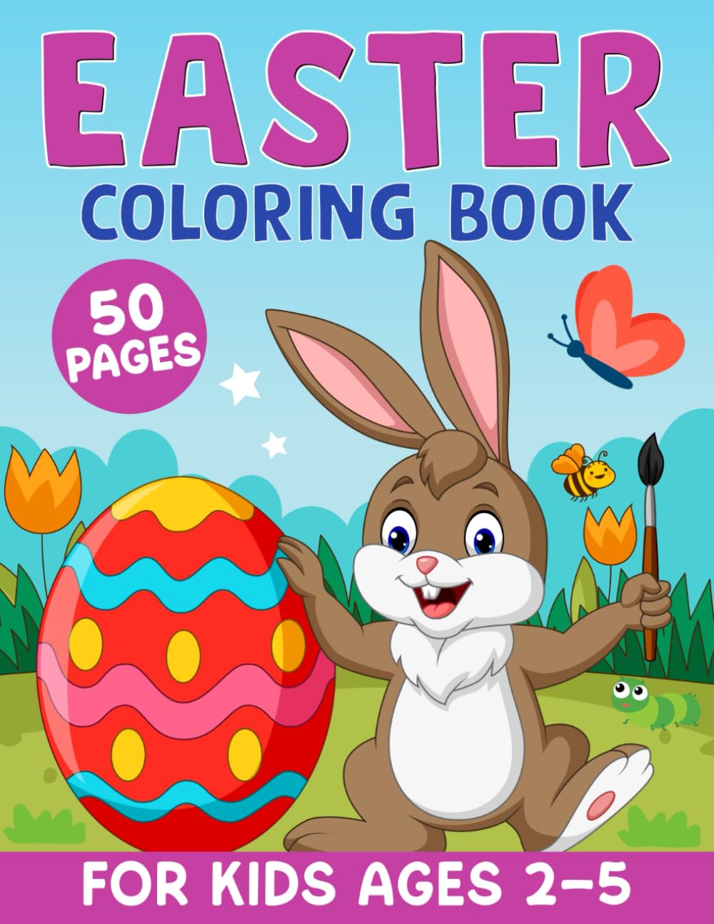 Easter Coloring Book for Kids Ages 2-5: Fun Easter Coloring Book for Toddlers and Preschoolers With Bunnies, Baskets, Eggs, Chicks and More