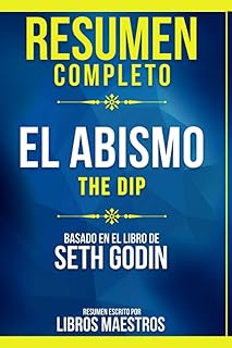 Resumen Completo: El Abismo (The Dip) - Basado En El Libro De Seth Godin (Spanish Edition)