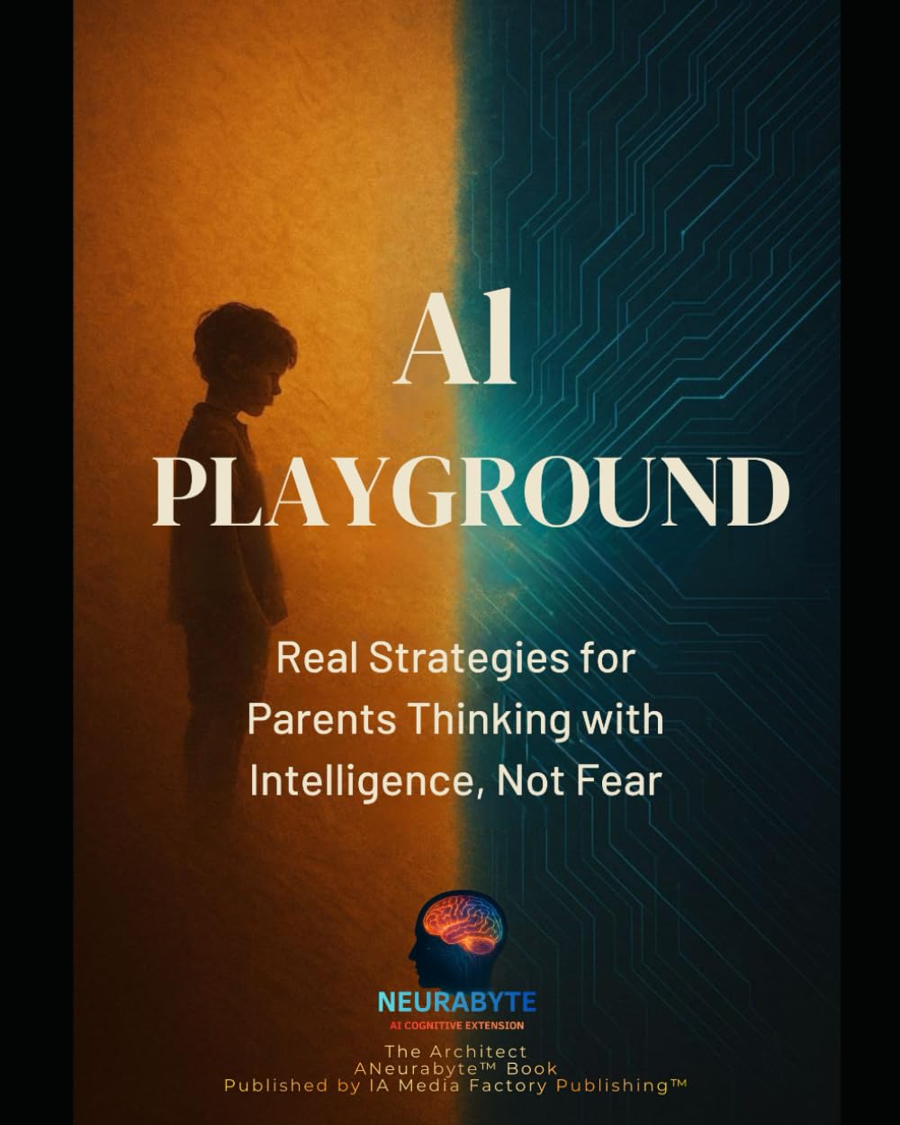 AI PLAYGROUND: Real Strategies for Parents Thinking with Intelligence, Not Fear