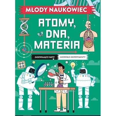 Młody naukowiec. Atomy, DNA, materia