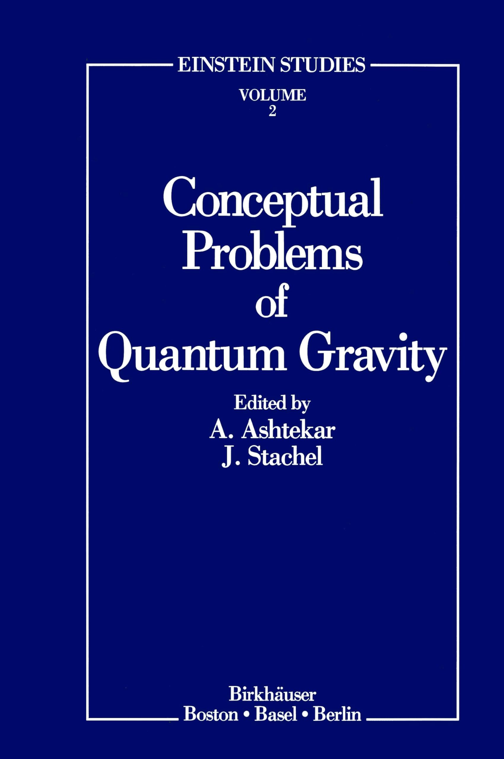 Conceptual Problems of Quantum Gravity: Based on the Proceedings of the 1988 Osgood Hill Conference, North Andover, Massachusetts, 15-19 May 1988 (Einstein Studies, 2, Band 2)