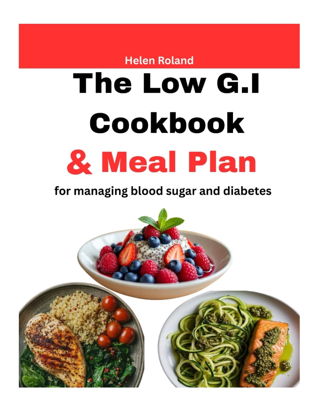 The Low G.I. Cookbook & Meal Plan For Managing Blood Sugar and Diabetes