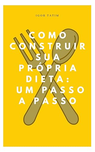 Como construir sua própria dieta: um passo a passo