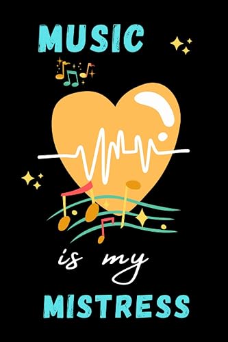 Music is My Mistress Charming Blank Lined Writing Journal for Music Lovers, Musical instruments passion, Notebook for Musicians, Nice Gift Idea Size