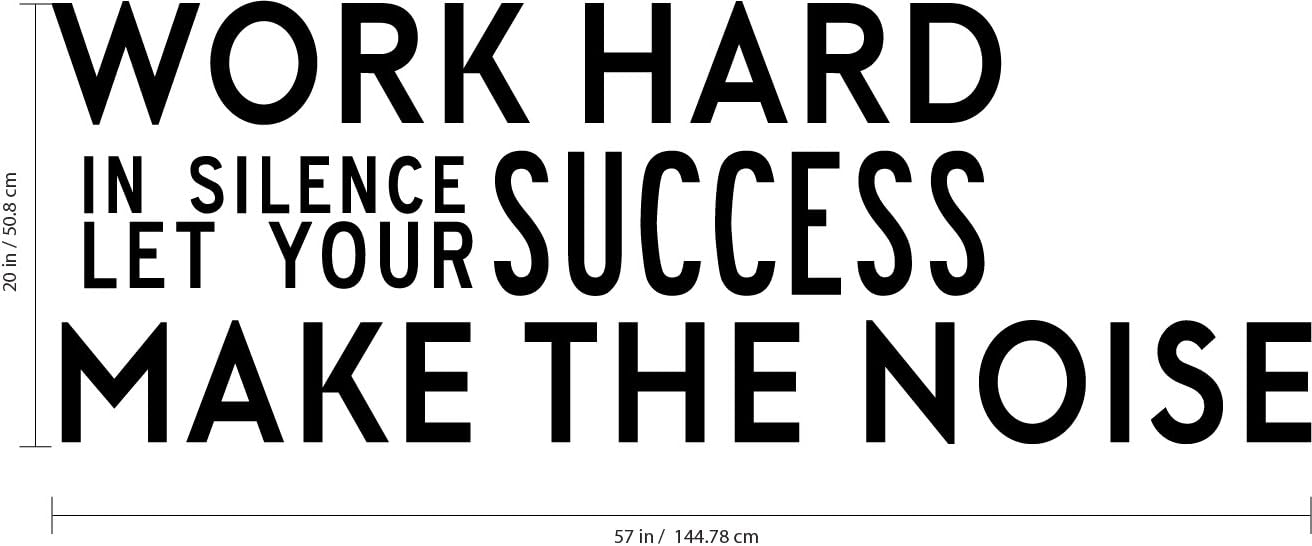 Work Hard in Silence and Let Your Success Make The Noise - Inspirational Quotes Wall Art Vinyl Decal - 20" x 57" Decoration Vinyl Sticker - Motivational Wall Art Decal - Home Office Vinyl (Black)