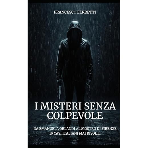 I Misteri senza Colpevole: Da Emanuela Orlandi al Mostro di Firenze - 10 Casi Italiani mai Risolti