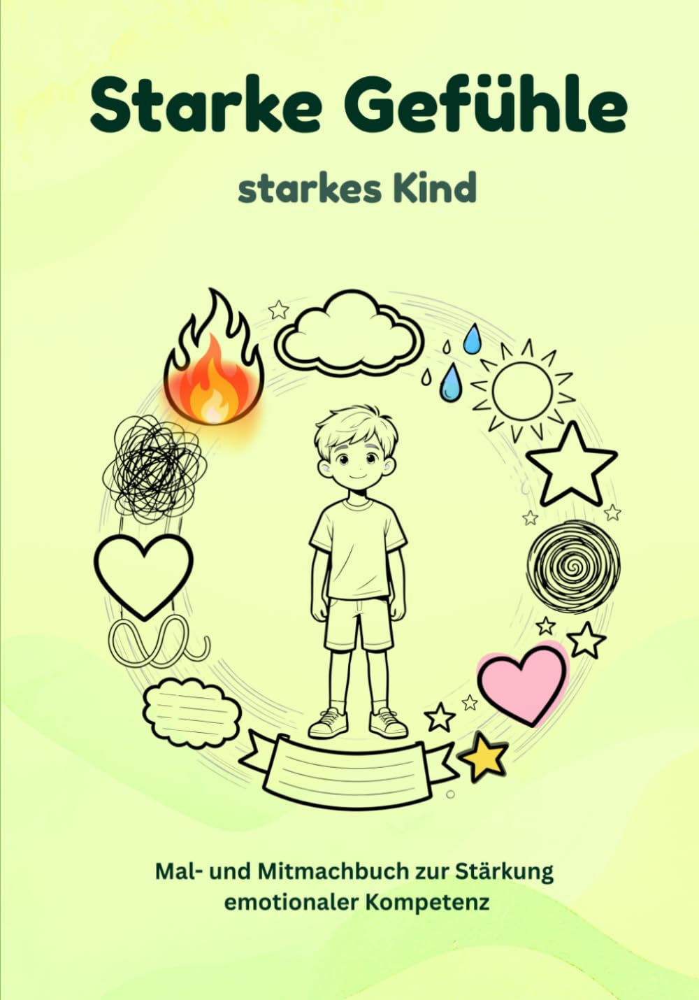 Starke Gefühle - Starkes Kind: Mal- und Mitmachbuch für Mädchen I Gefühle verstehen, Selbstvertrauen stärken und Emotionen ausdrücken I Pädagogisches ... ab dem Vorschulalter und Grundschulkinder