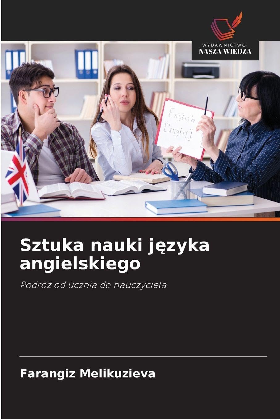 Sztuka nauki j¿zyka angielskiego: Podró¿ od ucznia do nauczyciela