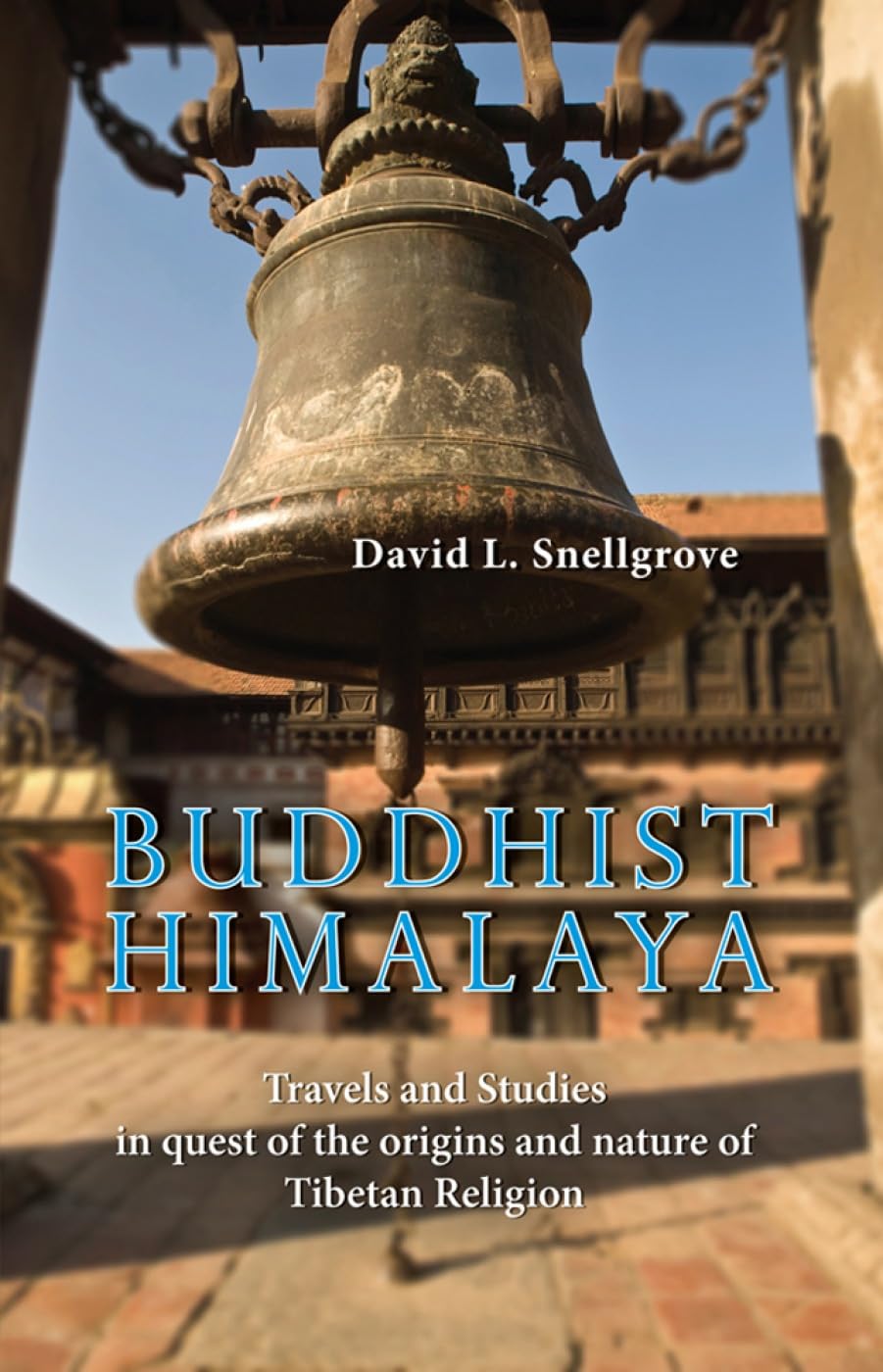 Buddhist Himalaya: Travels and Studies in quest of the origins and nature of Tibetan Religion