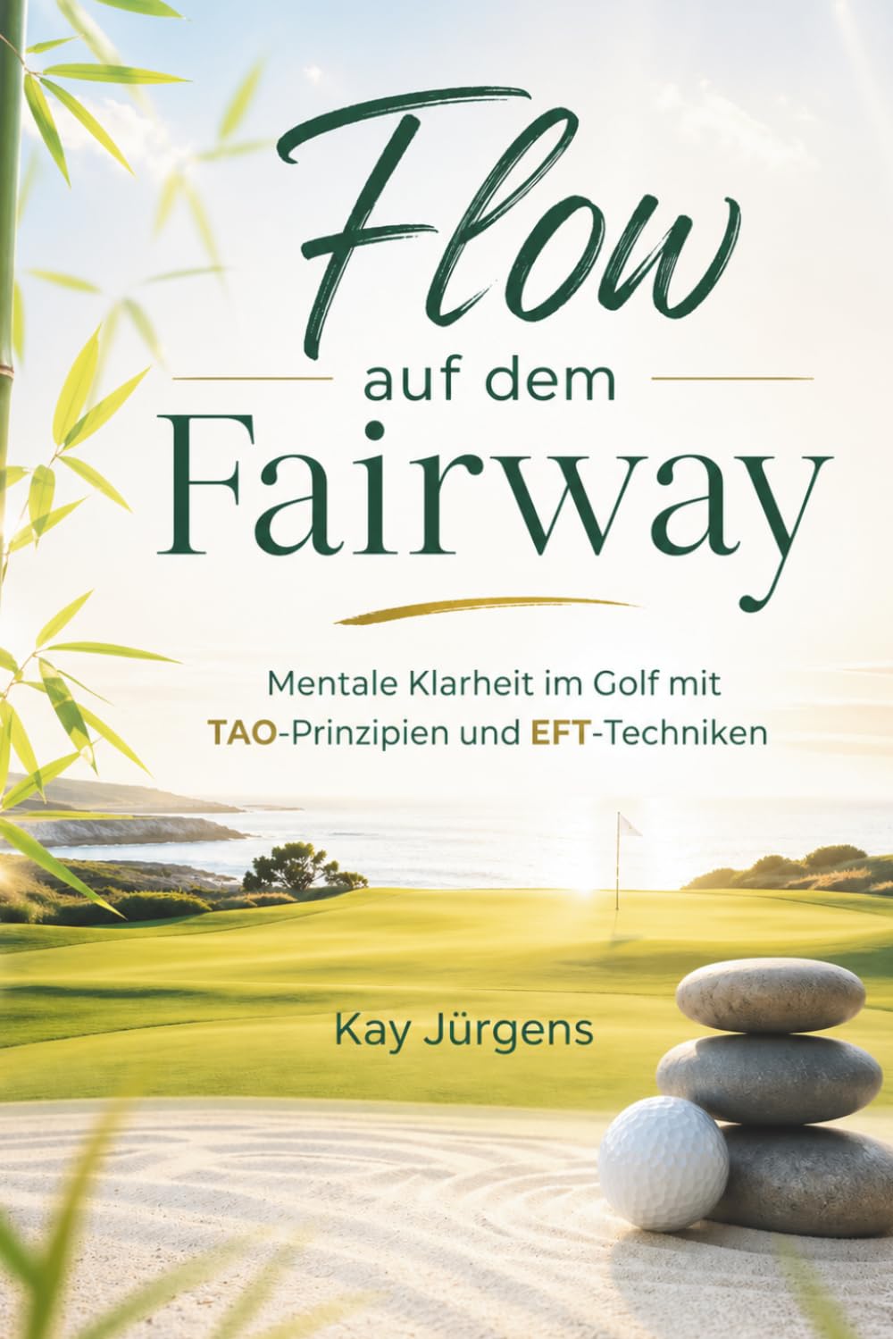 Flow auf dem Fairway: Mentale Klarheit im Golf mit TAO-Prinzipien und EFT-Techniken