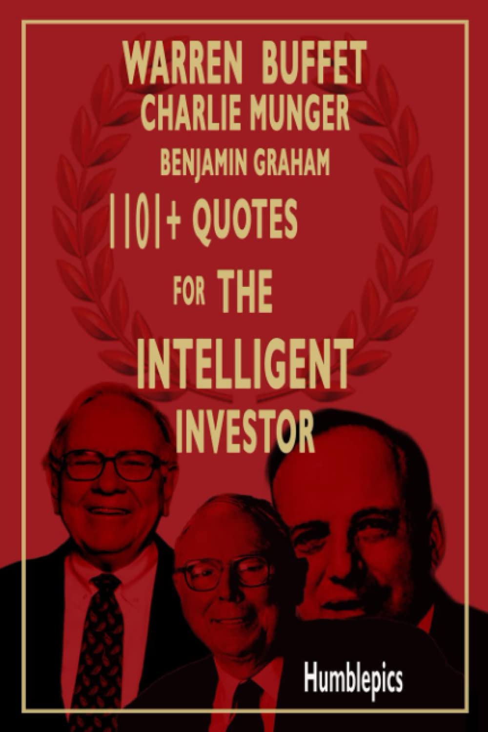1101 Warren Buffet Charlie Munger and Benjamin Graham quotes and sayings for the Intelligent Investor: Financial wisdom to become rich Paperback – 21 Sept. 2022