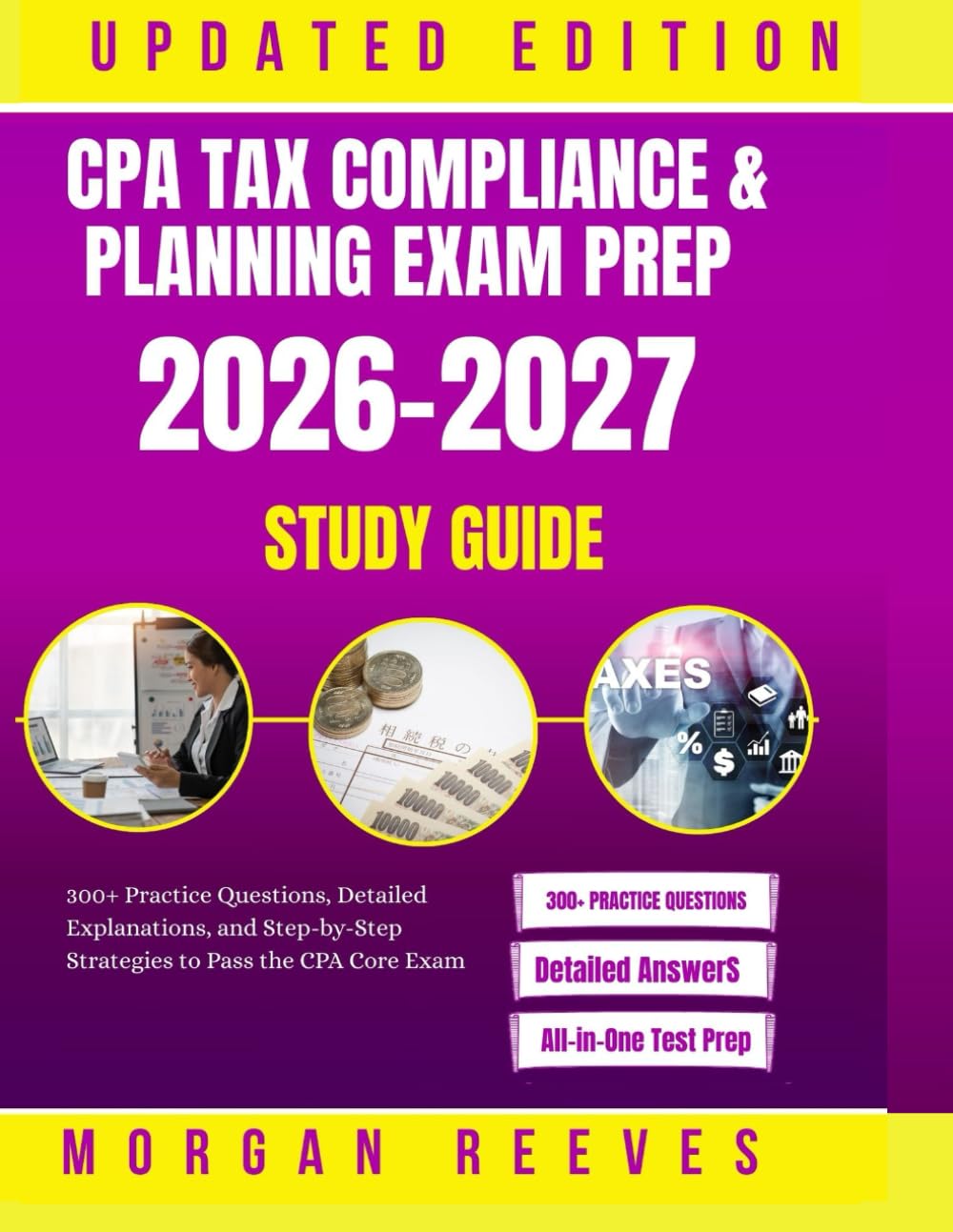 CPA Tax Compliance & Planning Exam Prep 2026–2027 Study Guide: 300+ Practice Questions, Detailed Explanations, and Step-by-Step Strategies to Pass the CPA Core Exam