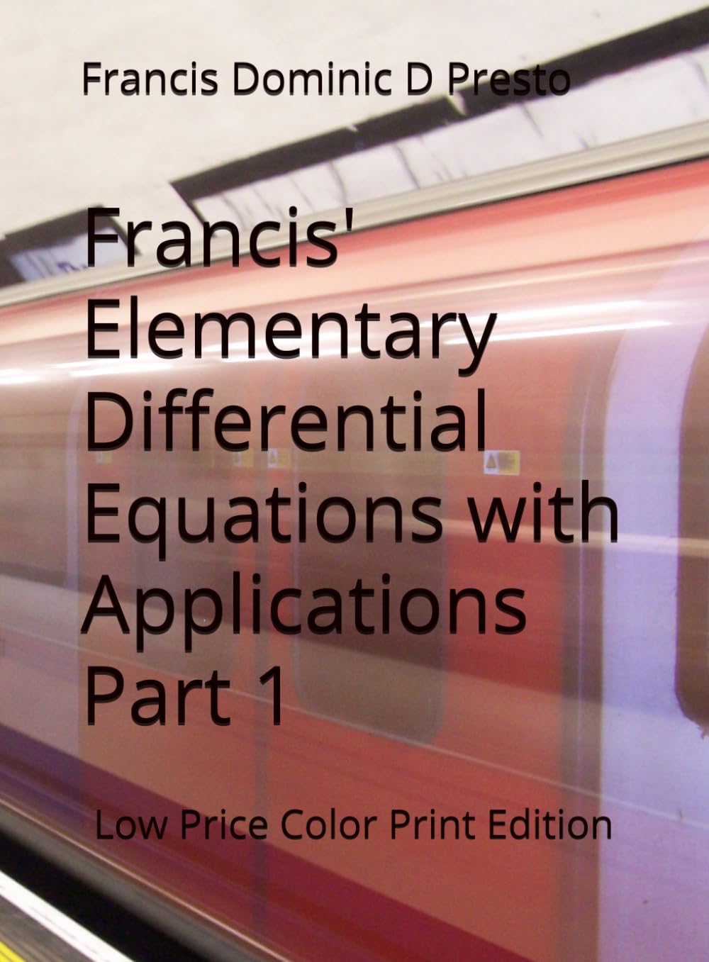 Francis' Elementary Differential Equations with Applications Part 1: Low Price Color Print