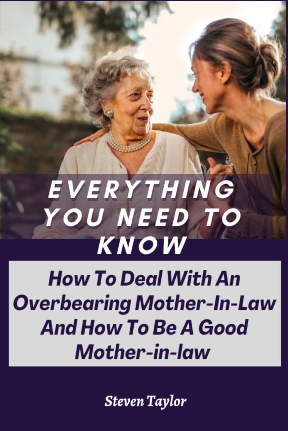 Everything You Need To Know: How To Deal With An Overbearing Mother-in-Law And How To Be A Good Mother-in-Law
