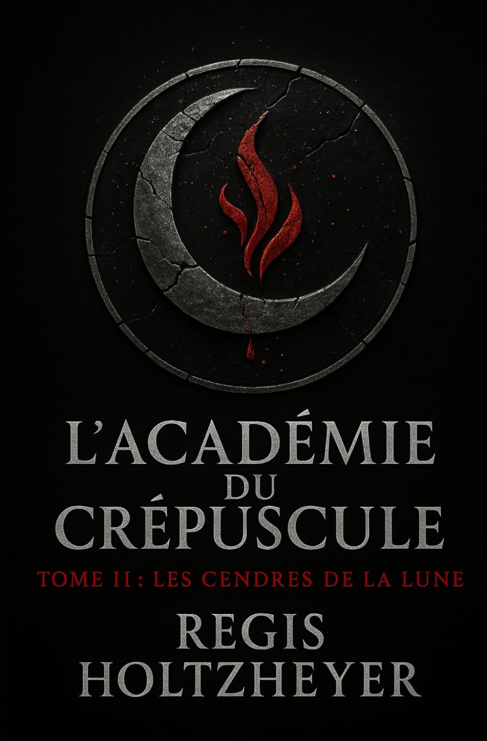 l’Académie du Crépuscule: Tome II — Les Cendres de la Lune