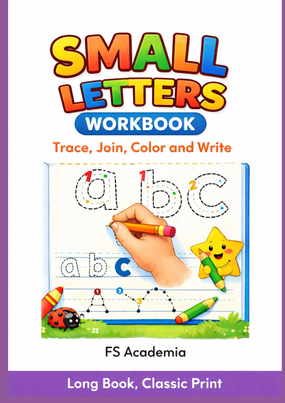 Small Letters Workbook: Trace, Join, Color and Write (Preschool English)