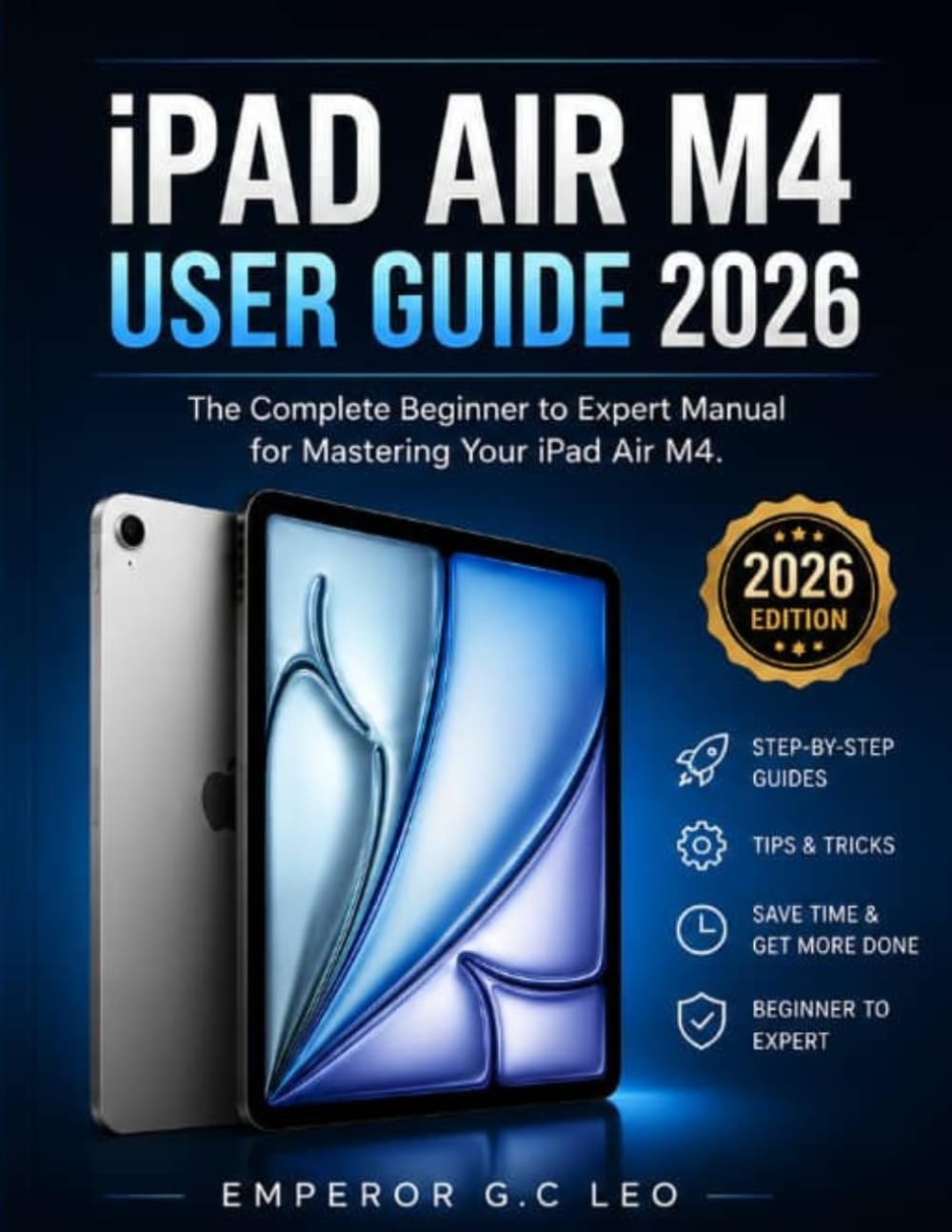 IPad Air M4 User Guide 2026: The Complete Step-by-Step Manual for Setup, Tips, Tricks, Hidden Features, Productivity, and Troubleshooting for Beginners & Seniors