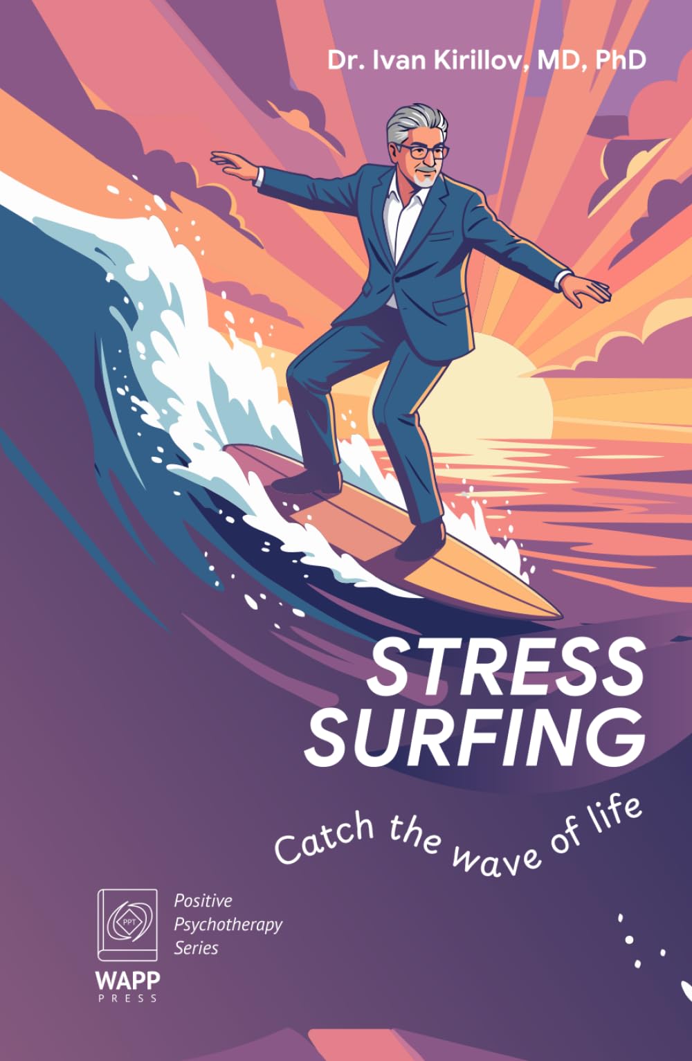 Stress Surfing.: Catch the wave of life. (Positive Psychotherapy Series)