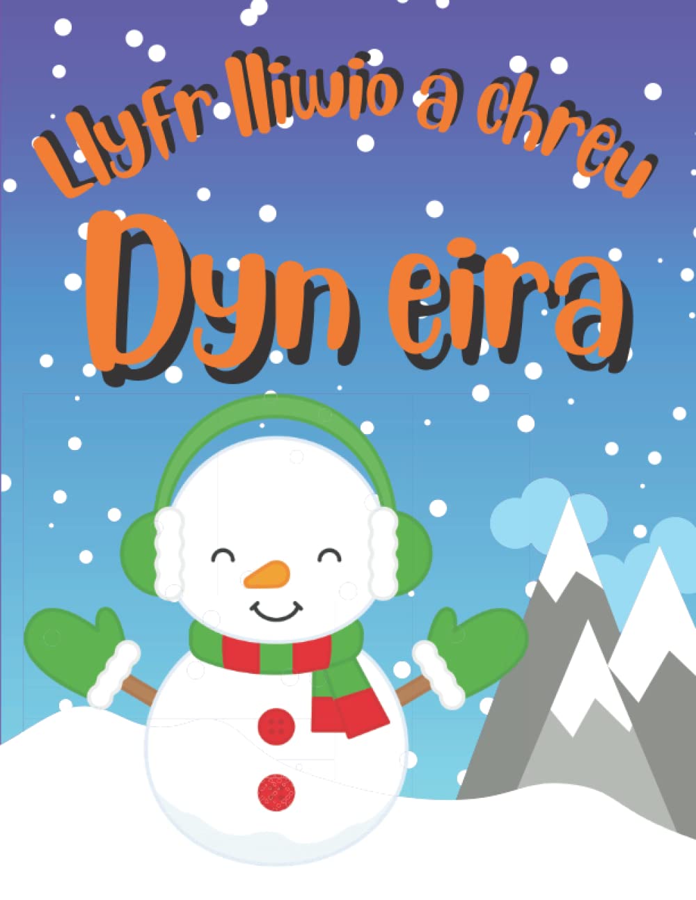 Llyfr lliwio a chreu dyn eira | Snowman Colour and create book: Lliwiwch a thorri siapau'r dyn eira i creu un eich hun | Colour in and cut out the snowman shapes to make your own