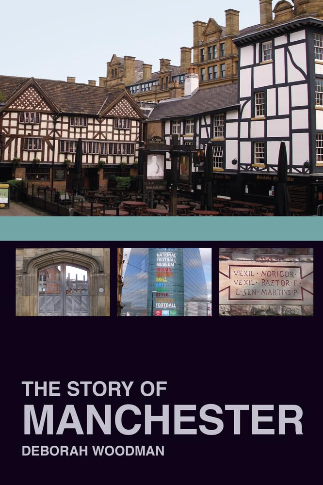 The Story of Manchester by Dr Deborah Woodman PAPERBACK 9780750967808