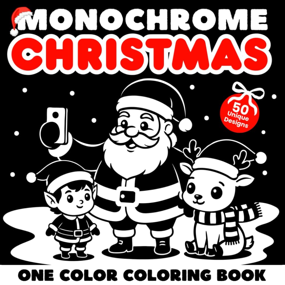 Monochrome Christmas Coloring Book: The year is ending, the holidays are coming - Slow down and find peace in the chaos with 50 fun Christmas scenes ... reduce stress, and enjoy (One-Color Wonders)