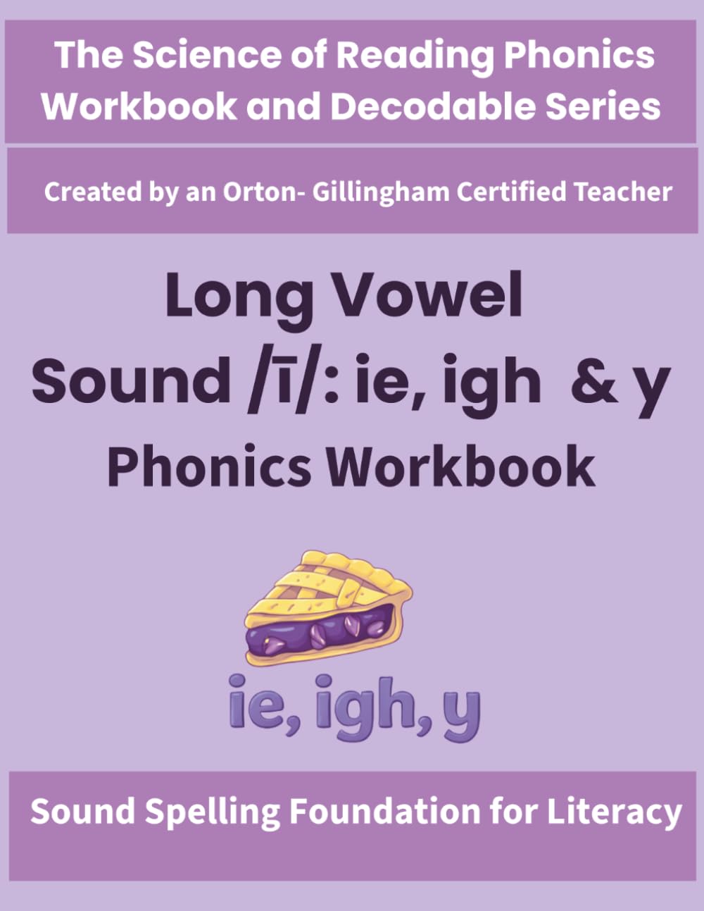 Long Vowel Sound /ī/ : ie, igh & y Phonics Workbook: Science of Reading Activities for Spelling, Decoding & Fluency | Orton-Gillingham Inspired | ... by an Orton-Gillingham–Certified Teacher)