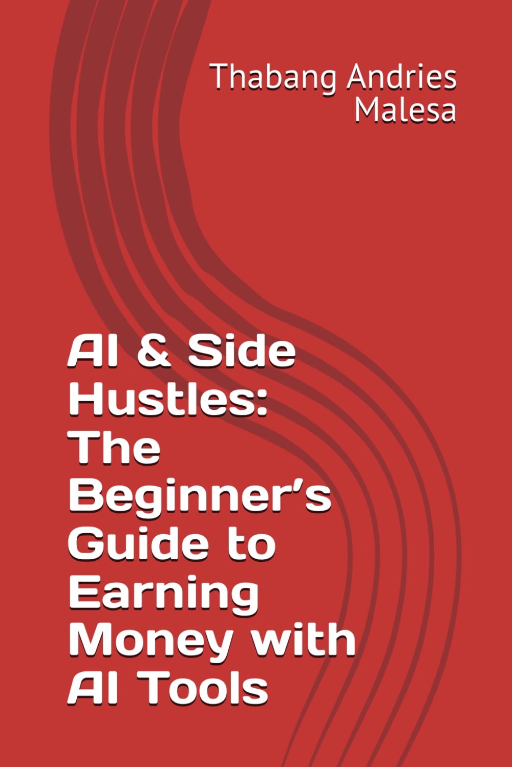AI & Side Hustles: The Beginner’s Guide to Earning Money with AI Tools