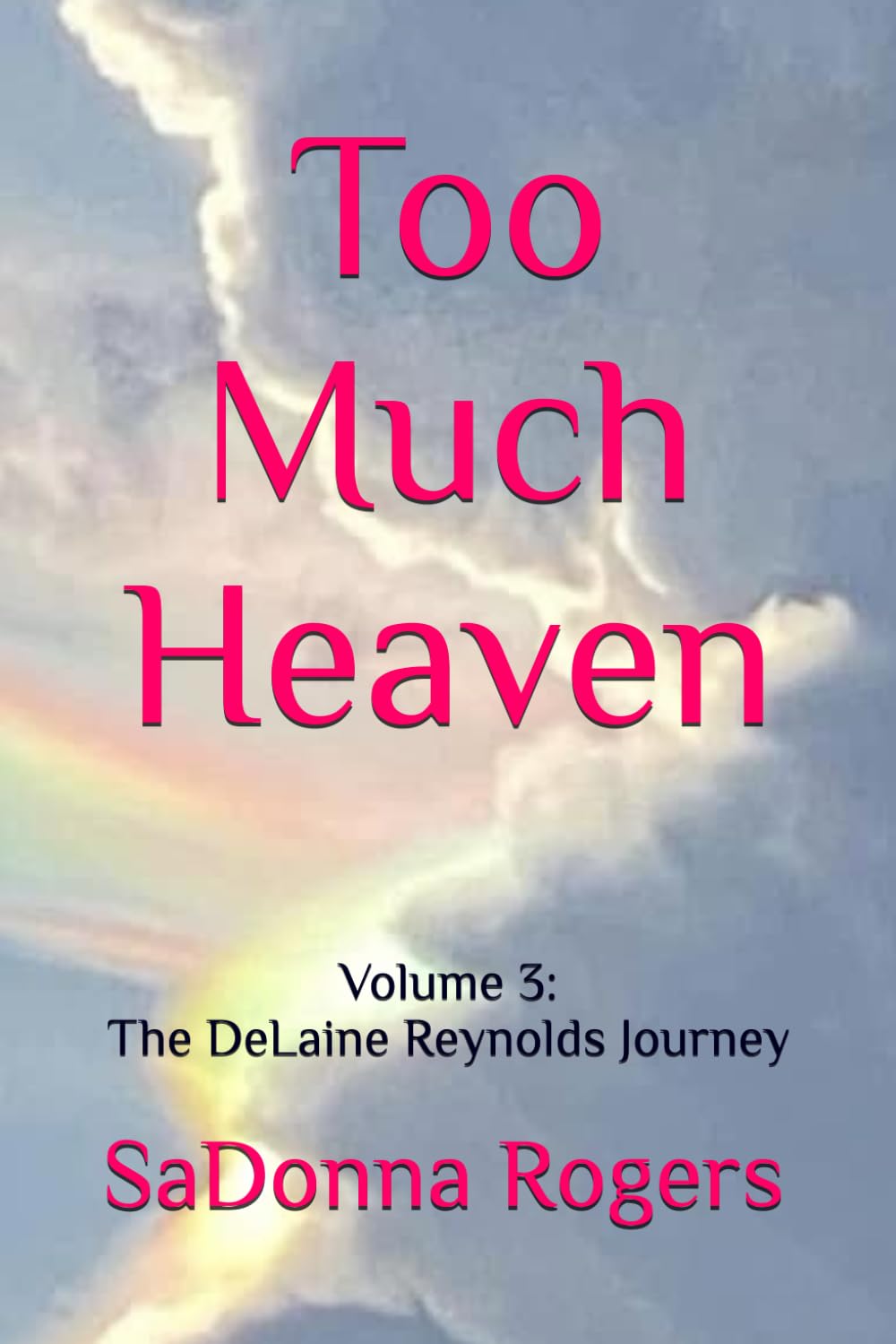 Too Much Heaven: Volume 3: The DeLaine Reynolds Journey
