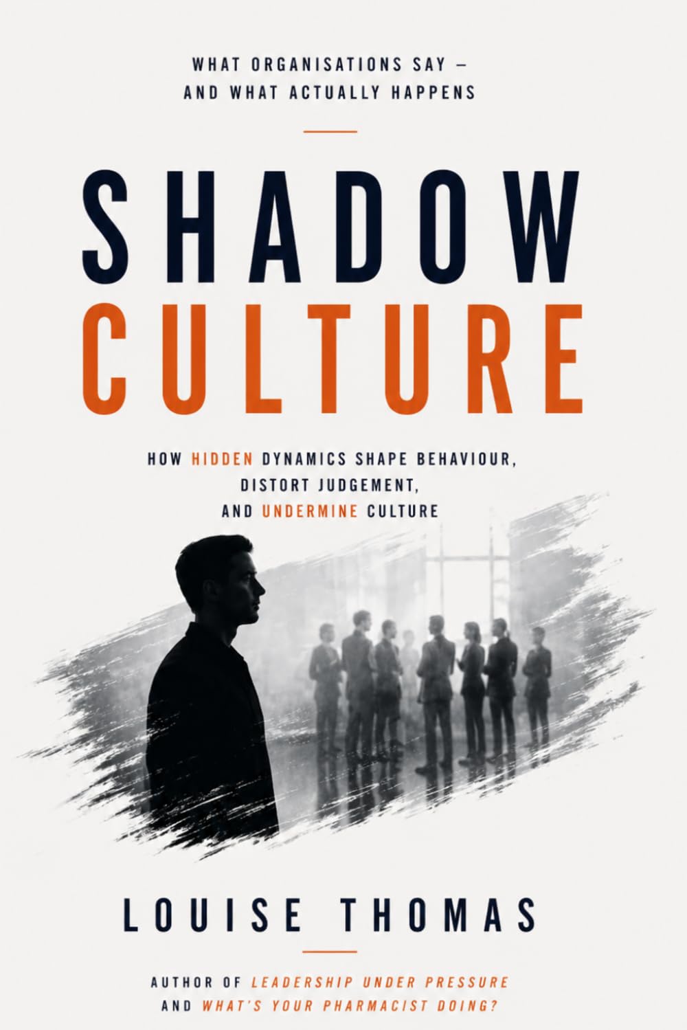 Shadow Culture:: When Organisations Quietly Shape Behaviour