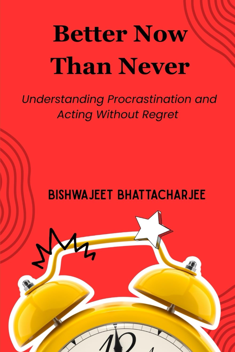 Better Now Than Never: Understanding Procrastination and Acting Without Regret
