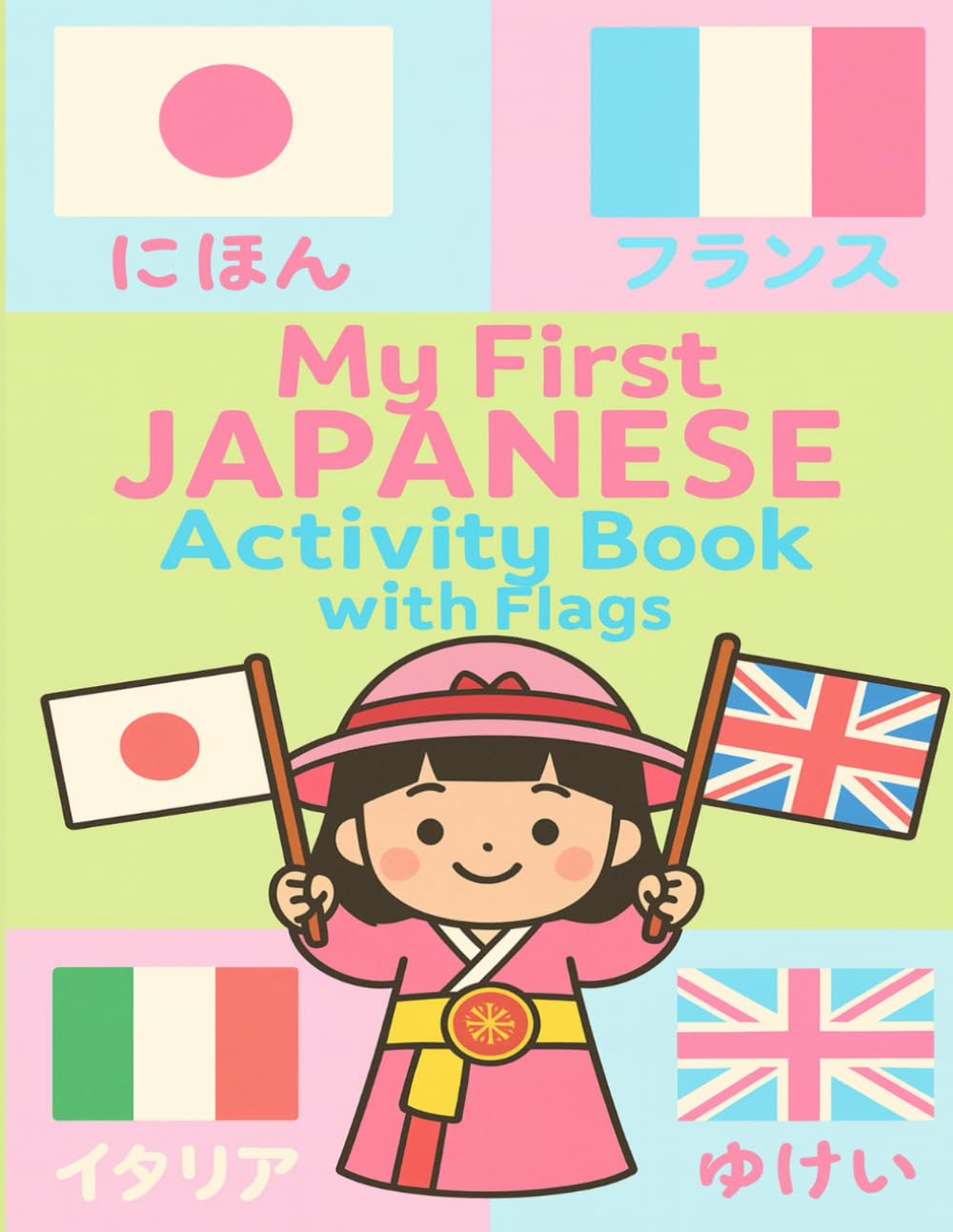 My First Japanese Activity Book with Flags: Learn Japanese for Kids with World Flags: 50-Page Coloring Book with English Names, Hiragana & Katakana, ... japanese-english learning for kids ages 4–8)