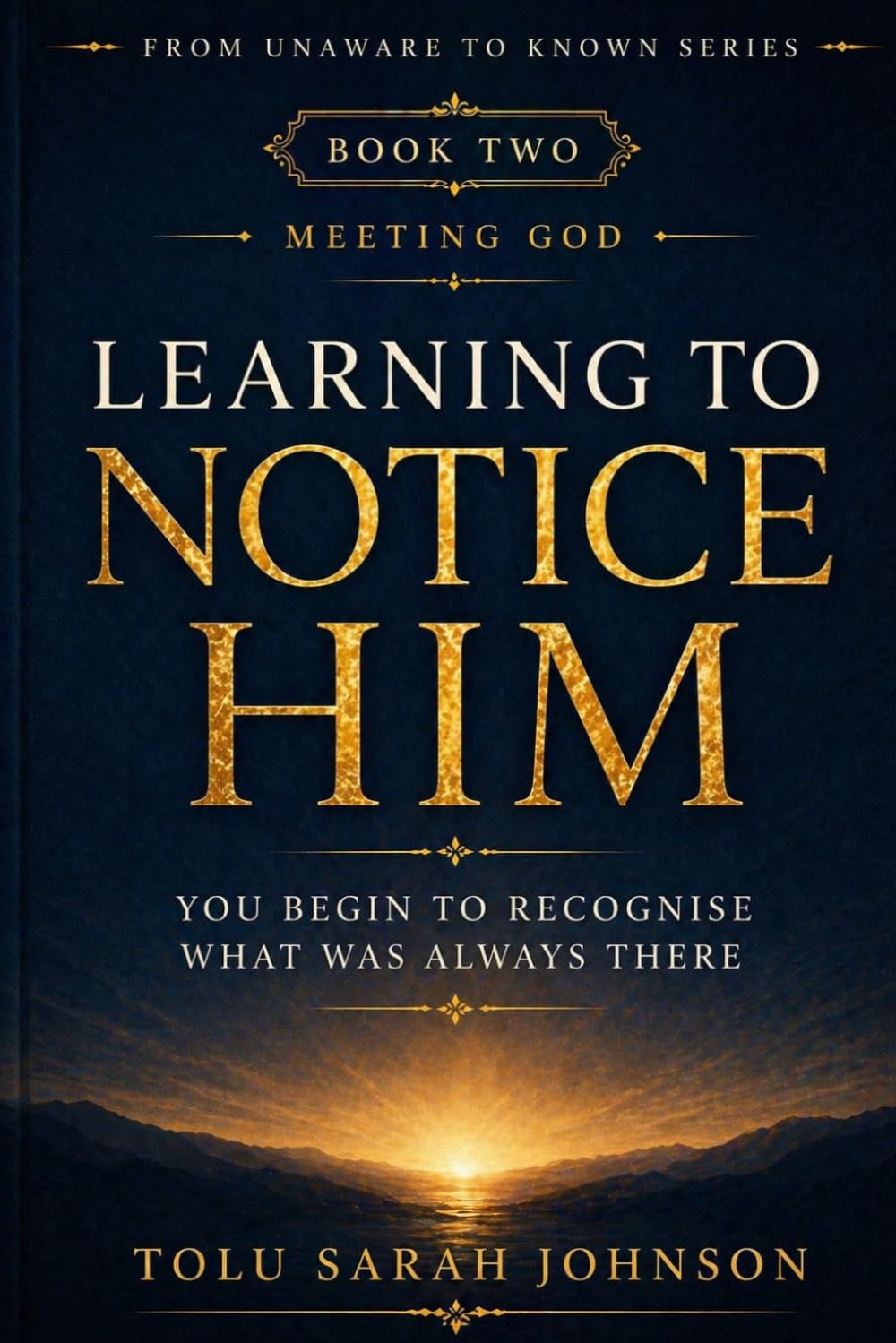 Learning to Notice Him: You Begin To Recognize What Was Always There (From Unaware to Known Series)