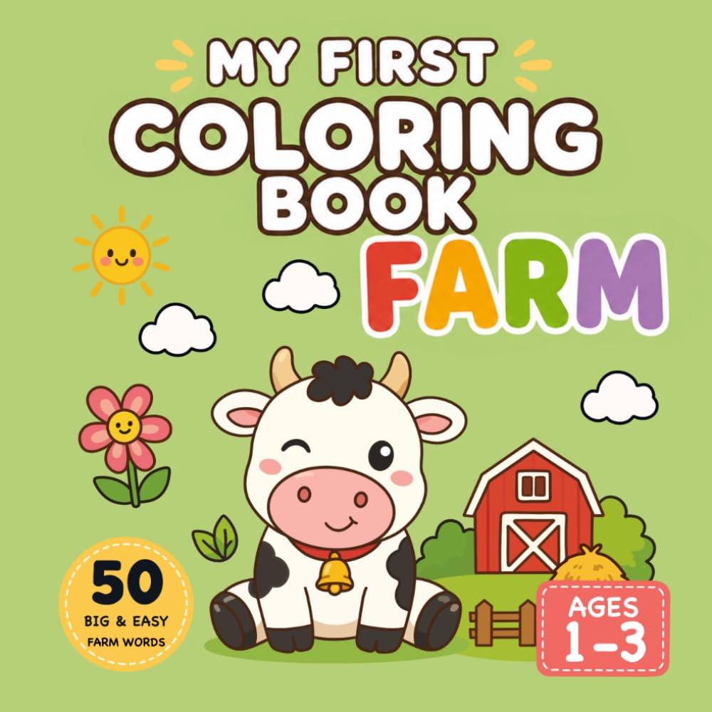 My First Coloring Book: Farm: Large, Simple and Cute Farm Pictures to Color and Learn with First Words | 50 Big & Easy Farm Words for Toddlers Ages 1–3