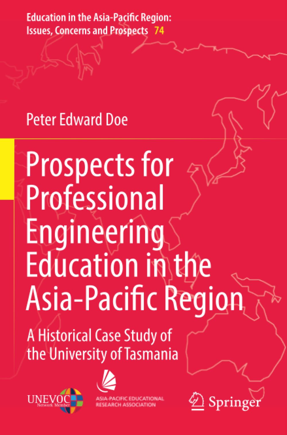 Prospects for Professional Engineering Education in the Asia-Pacific Region: A Historical Case Study of the University of Tasmania (Education in the ... Region: Issues, Concerns and Prospects)