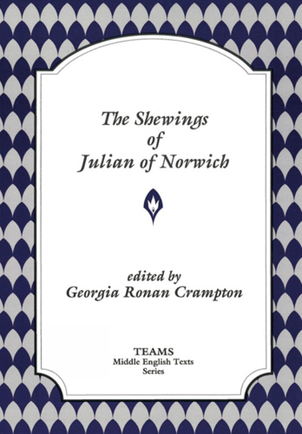 The Shewings of Julian of Norwich (TEAMS Middle English Texts Series)