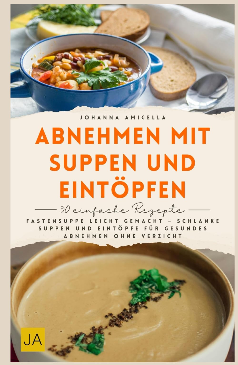 Abnehmen mit Suppen und Eintöpfen: Fastensuppe leicht gemacht – Schlanke Suppen und Eintöpfe für gesundes Abnehmen ohne Verzicht