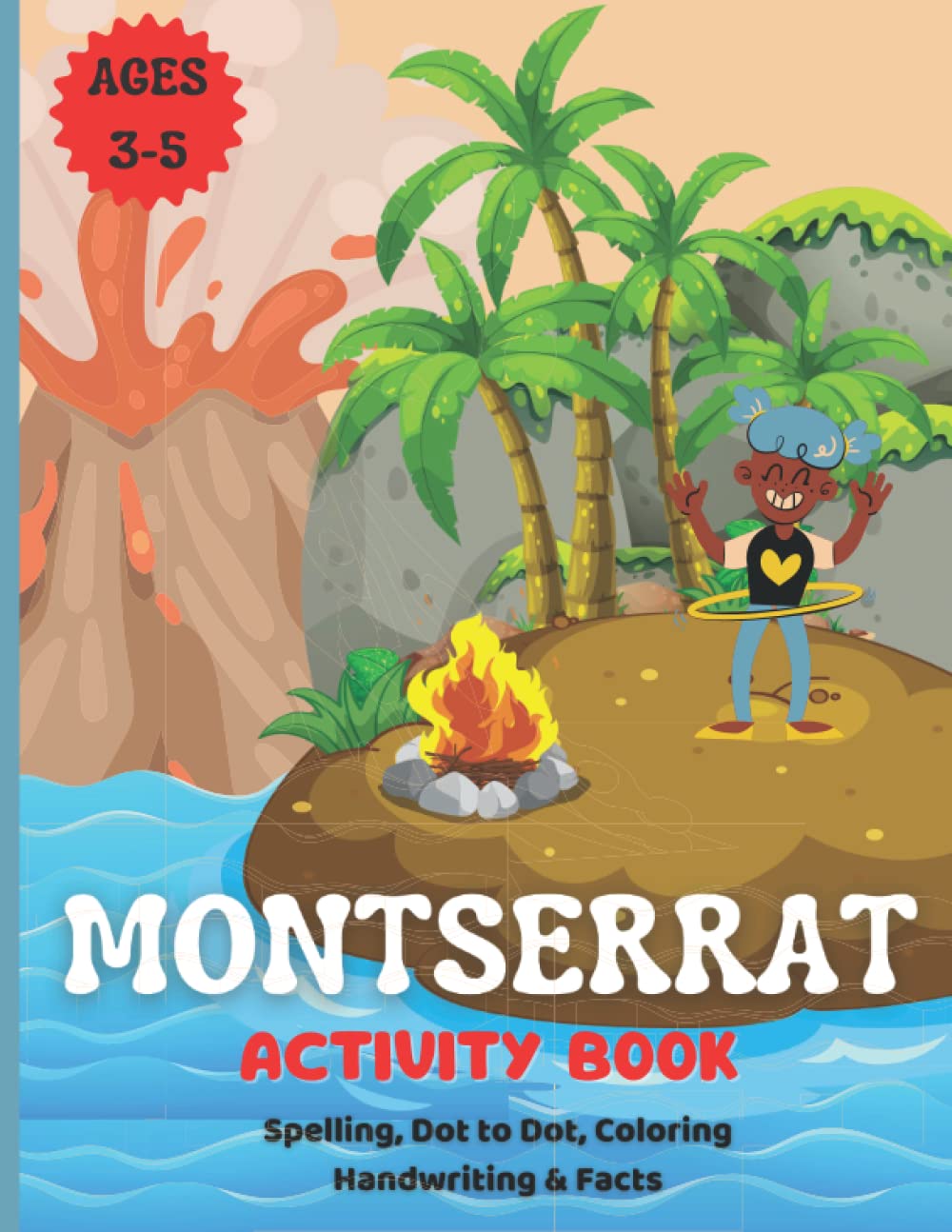 Montserrat Activity Book: For Kids Ages 3-5, Dot to Dot, Handwriting Practice, Spelling, Coloring Pages and Interesting Facts about Montserrat
