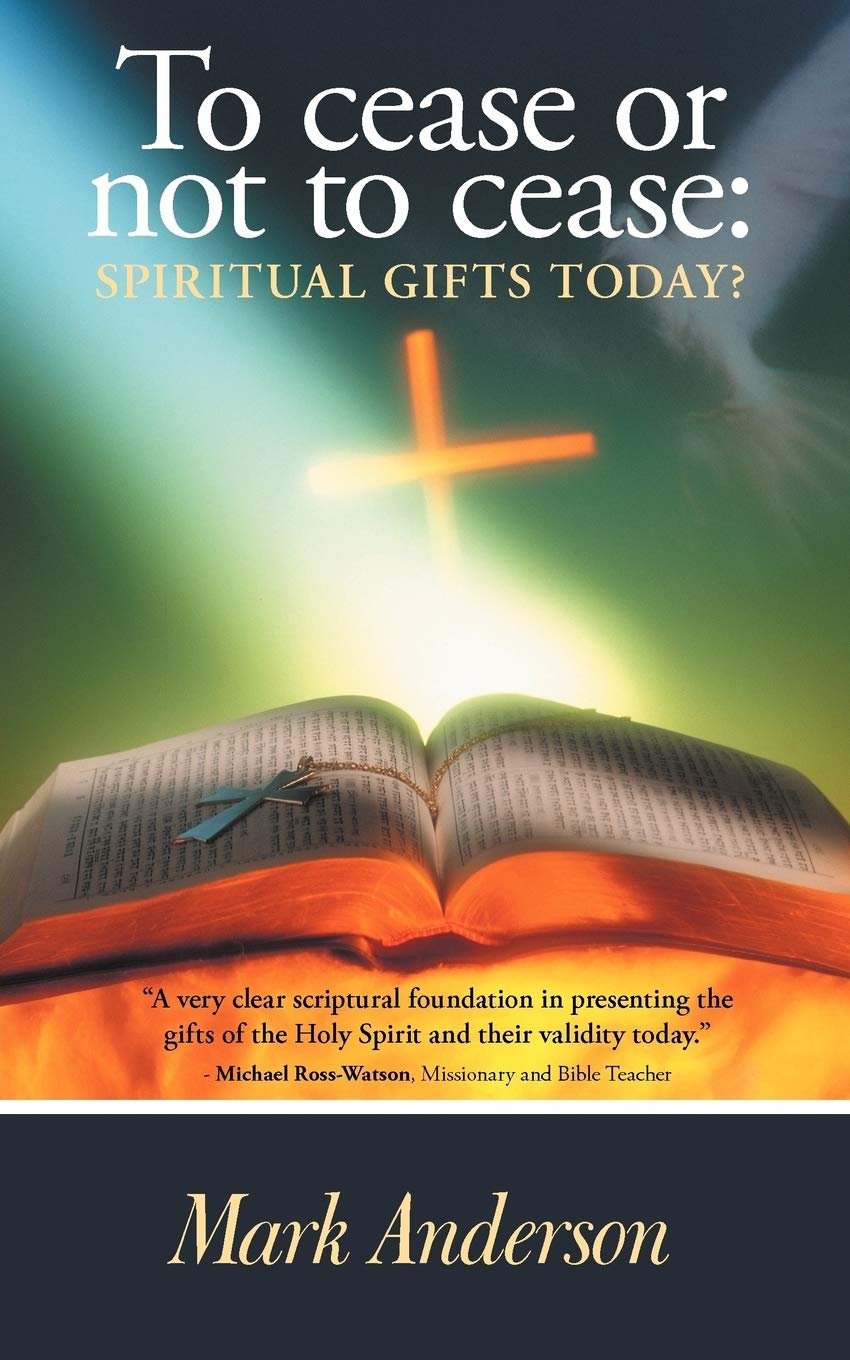 To Cease or Not to Cease: Spiritual Gifts Today? by Anderson, Mark New<-