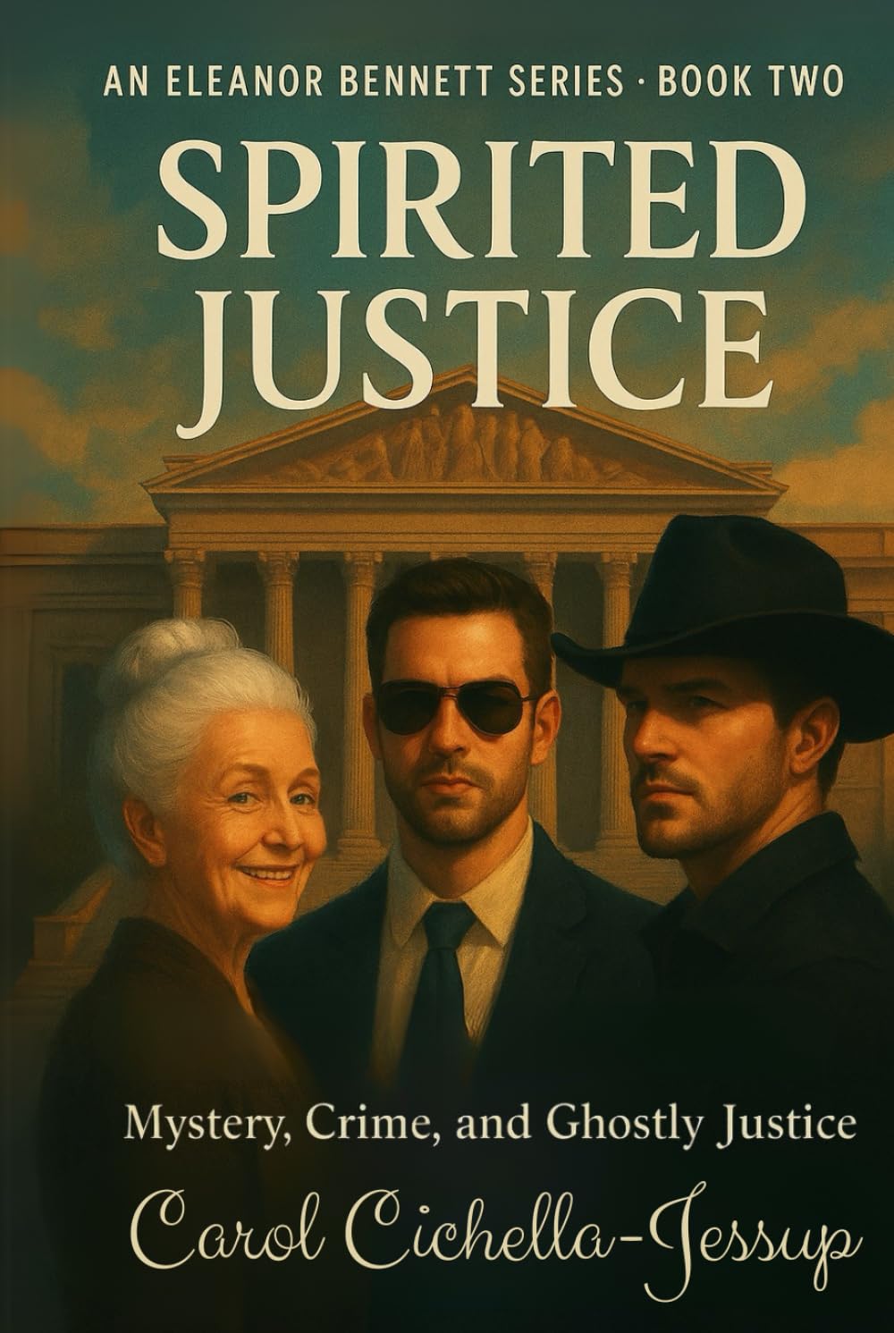 Spirited Justice: Mystery, Crime and Ghostly Justice (The Eleanor Bennett Mystery and Crime Series)