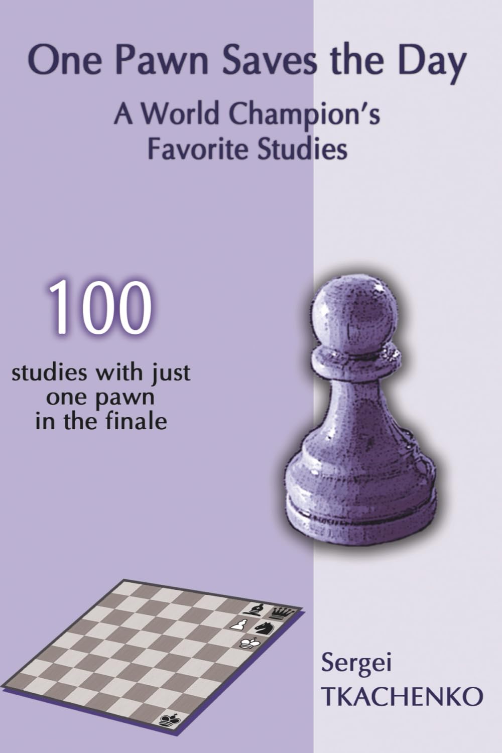 One Pawn Saves the Day: A World Champion's Favorite Studies: 1