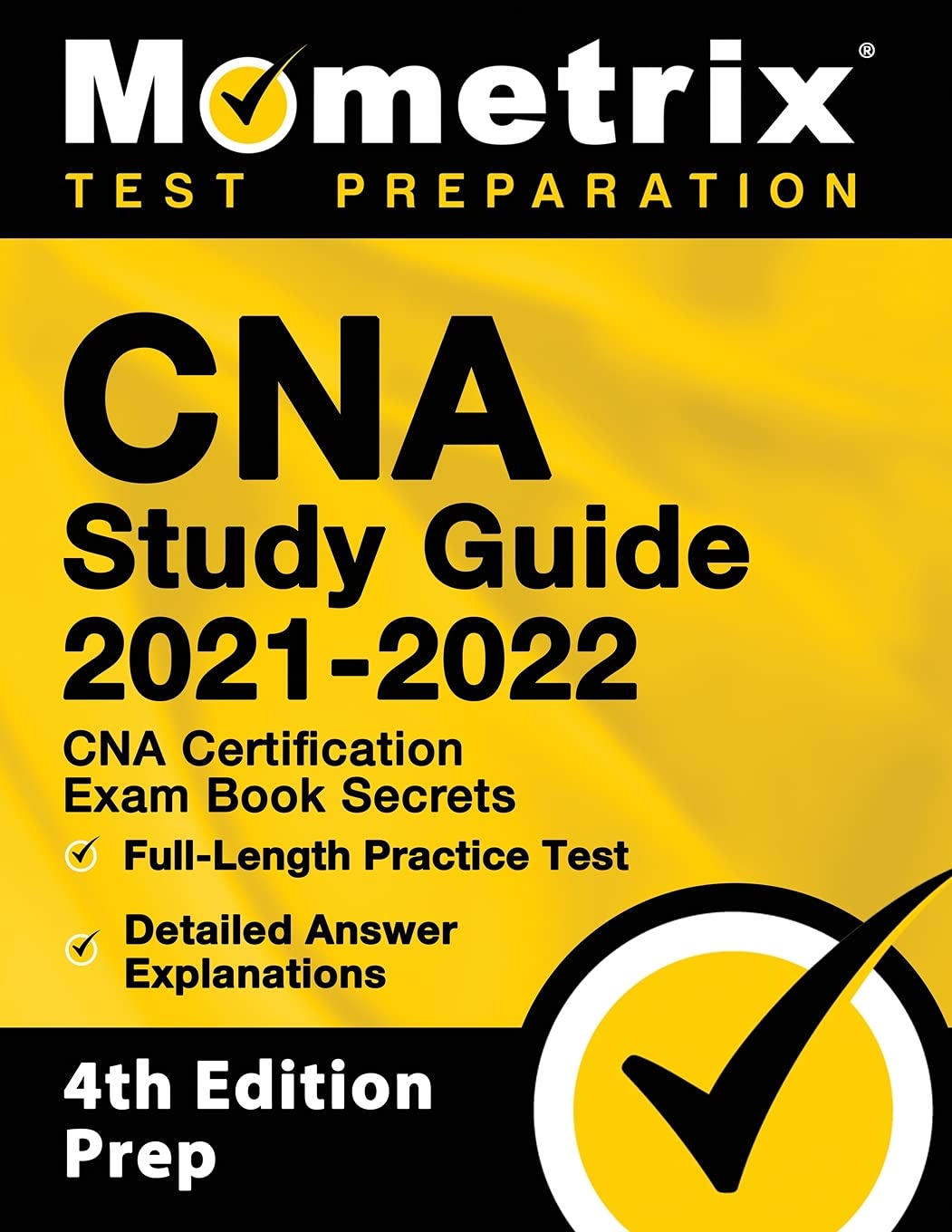 CNA Study Guide 2021-2022 - Certification Exam Book Secrets, Full-Length Practice Test, Detailed Answer Explanations: 4th Edition Prep