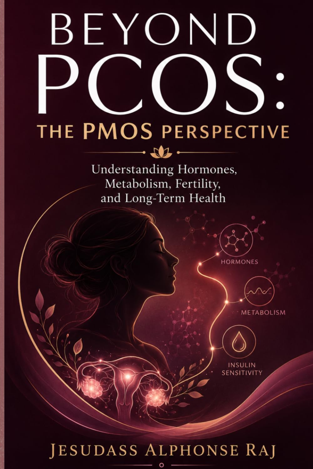 Beyond PCOS: The PMOS Perspective: Understanding Hormones, Metabolism, Fertility, and Long-Term Health