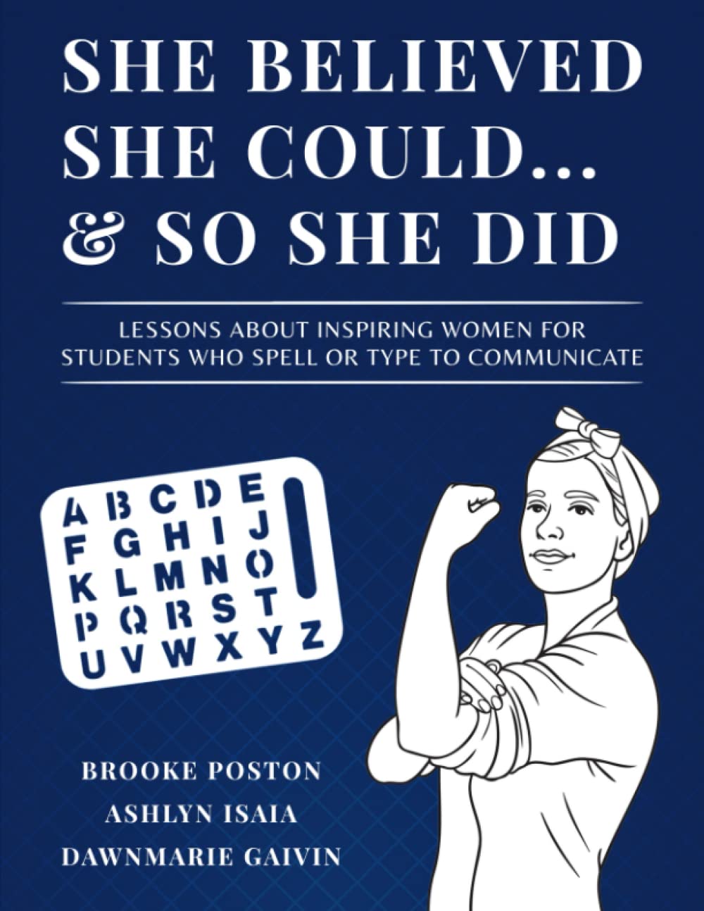 She Believed She Could & So She Did: Lessons About Inspiring Women for Students Who Spell or Type to Communicate