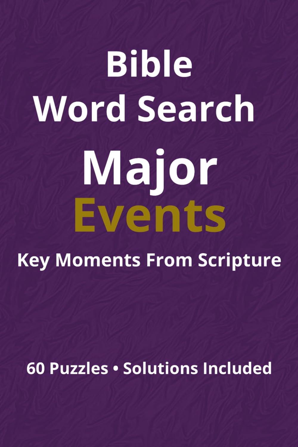Major Events Word Search: Key Moments From Scripture: 60 Bible-Based Word Search Puzzles
