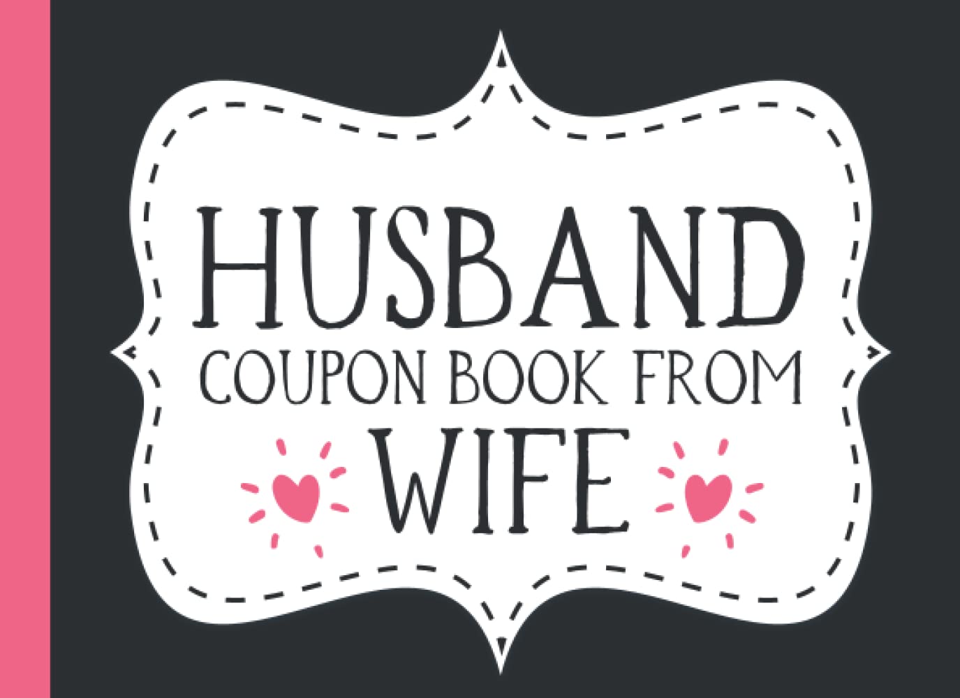 Husband Coupon Book From Wife: 35 Coupons for Husband from Wife | Blank Coupon Book for Husband to Show Him Love and Appreciation on Fathers Day, ... or Any Time (Fathers Day Coupon Book)